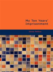My Ten Years' Imprisonment,1434625907,9781434625908