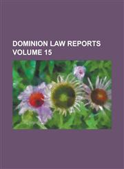 Dominion Law Reports Volume 15,1234110598,9781234110598