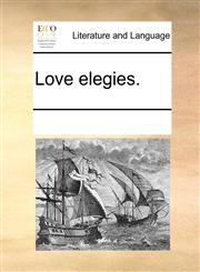 Love elegies.,1170248926,9781170248928