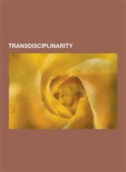 Transdisciplinarity Basarab Nicolescu, Center for Internet Research, Connections (TV Series), Edgar Morin, Erich Jantsch, Genco Gulan, Int,1230537562,9781230537566