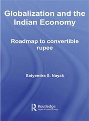 Globalization and the Indian Economy Roadmap to a Convertible Rupee,0415447399,9780415447393