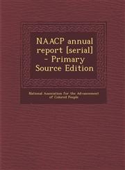 NAACP annual report [serial] - Primary Source Edition,1295047144,9781295047147