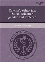 Darwin's other idea Sexual selection, gender and violence .,1249059666,9781249059660