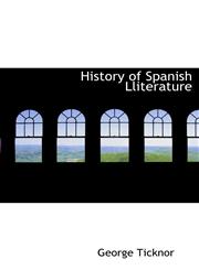 History of Spanish Lliterature,1117896722,9781117896724