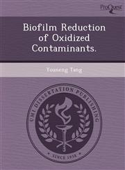 Biofilm Reduction of Oxidized Contaminants.,1249032490,9781249032496