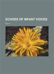 Echoes of infant voices,1151633720,9781151633729