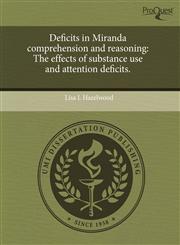 Deficits in Miranda comprehension and reasoning The effects of substance use and attention deficits.,1243722339,9781243722331