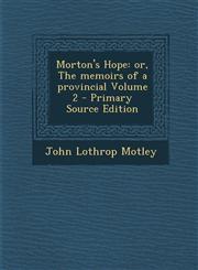 Morton's Hope Or, the Memoirs of a Provincial Volume 2 - Primary Source Edition,1287848494,9781287848493