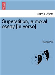 Superstition, a moral essay [in verse].,1241534713,9781241534714