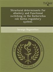 Structural determinants for allostery and functional switching in the Escherichia coli biotin regulatory system.,1248971647,9781248971642
