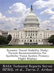 Dynamic Tunnel Usability Study Format Recommendations for Synthetic Vision System Primary Flight Displays,1287254047,9781287254041