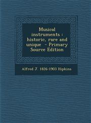 Musical Instruments Historic, Rare and Unique - Primary Source Edition,129451461X,9781294514619