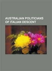 Australian Politicians of Italian Descent Adrian Piccoli, Anthony Albanese, Brian Pezzutti, Carlo Furletti, Carlo Lazzarini, Charles Casuscelli, Con,1230767746,9781230767741