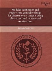 Modular verification and supervisory controller design for discrete-event systems using abstraction and incremental construction.,1243544856,9781243544858