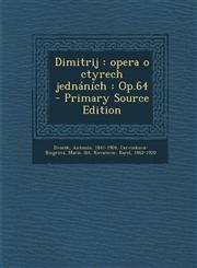 Dimitrij Opera O Ctyrech Jednanich: Op.64 - Primary Source Edition,1293860670,9781293860670