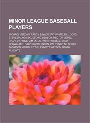 Minor league baseball players Michael Jordan, Randy Savage, Pat White, Bill Dodd, Steve Dalkowski, Cedric Benson, Héctor López, Charley Pride,1234571366,9781234571368