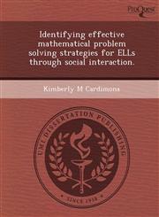 Identifying effective mathematical problem solving strategies for ELLs through social interaction.,1249097045,9781249097044