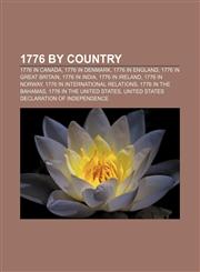 1776 by country 1776 in Canada, 1776 in Denmark, 1776 in England, 1776 in Great Britain, 1776 in India, 1776 in Ireland, 1776 in Norway,1157732704,9781157732709