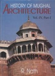 History of Mughal Architecture. Vol. 4, Part 1 1st Edition,8170174147,9788170174141