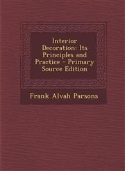 Interior Decoration Its Principles and Practice - Primary Source Edition,1295685523,9781295685523