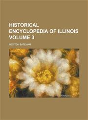 Historical Encyclopedia of Illinois Volume 3,1234265427,9781234265427