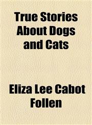 True Stories About Dogs and Cats,1153729288,9781153729284