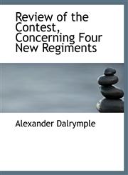 Review of the Contest, Concerning Four New Regiments,1116888904,9781116888904