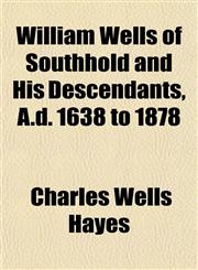 William Wells of Southhold and His Descendants, A.d. 1638 to 1878,1152119206,9781152119208