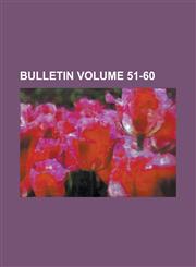 Bulletin Volume 51-60,1155056582,9781155056586