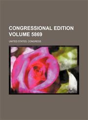 Congressional edition Volume 5869,1236613414,9781236613417