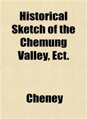 Historical Sketch of the Chemung Valley, Ect.,1152937375,9781152937376