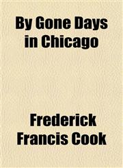 By Gone Days in Chicago,1154652815,9781154652819