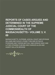 Reports of Cases Argued and Determined in the Supreme Judicial Court of the Commonwealth of Massachusetts (Volume 3; V. 69 ),1235628027,9781235628023