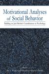 Motivational Analyses of Social Behavior Building on Jack Brehm's Contributions to Psychology,0805842667,9780805842661