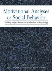 Motivational Analyses of Social Behavior Building on Jack Brehm's Contributions to Psychology,0805842667,9780805842661