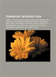 Transport Introduction Travel, Transit Access Pass, Canal Saint-Martin, New Eurasian Land Bridge, Verkehrsverbund Oberelbe, EASY Card,1233119877,9781233119875