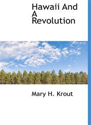 Hawaii And A Revolution,1117527093,9781117527093