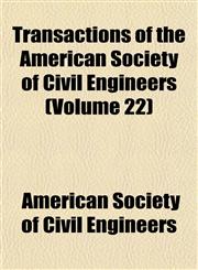 Transactions of the American Society of Civil Engineers (Volume 22),1153188945,9781153188944