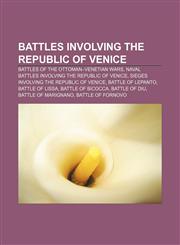Battles involving the Republic of Venice Battles of the Ottoman-Venetian Wars, Naval battles involving the Republic of Venice,1156982324,9781156982327