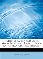 National Ballad and Song. Merry Songs and Ballads, Prior to the Year A.D. 1800, Volume I,1241291179,9781241291174