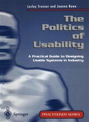 The Politics of Usability A Practical Guide to Designing Usable Systems in Industry,3540761810,9783540761815