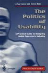 The Politics of Usability A Practical Guide to Designing Usable Systems in Industry,3540761810,9783540761815