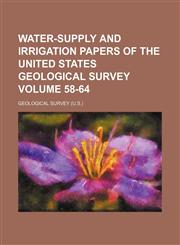 Water-supply and irrigation papers of the United States Geological Survey Volume 58-64,1130946908,9781130946901