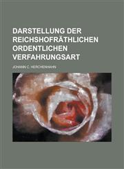 Darstellung der reichshofräthlichen ordentlichen Verfahrungsart,1230010483,9781230010489