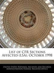 List of CFR Sections Affected (LSA), October 1998,1240758758,9781240758753
