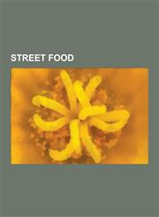 Street Food Acaraje, Aloo Chaat, Arancini, Arepa, Bagel, Banana Cue, Banh Canh, Banh H I, Banh Xeo, Beondegi, Bhelpuri, Brochette,,1230658653,9781230658650