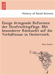 Einige dringende Reformen der Strafrechtspflege. Mit besonderer Rücksicht auf die Verhältnisse in Oesterreich.,1241767610,9781241767617
