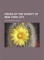 Fishes of the vicinity of New York City,1152913530,9781152913530