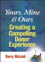 Yours, Mine, and Ours Creating a Compelling Donor Experience,047012640X,9780470126400