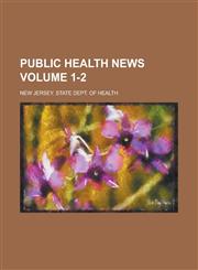 Public Health News Volume 1-2,1236956044,9781236956040